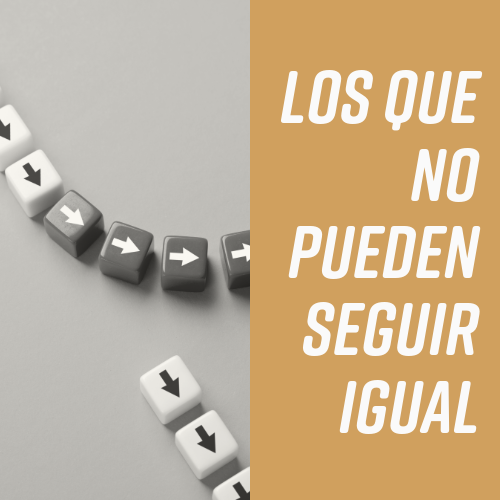 los que no pueden seguir igual